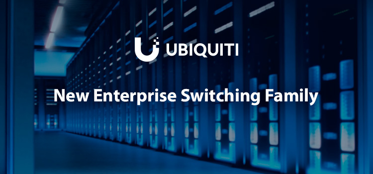 Ubiquiti Enterprise Switching Family